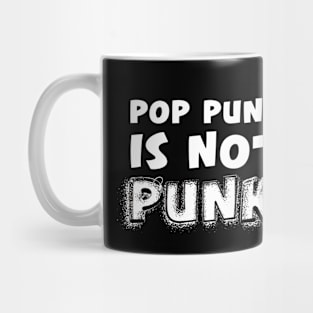 Pop Punk is not Punk Mug